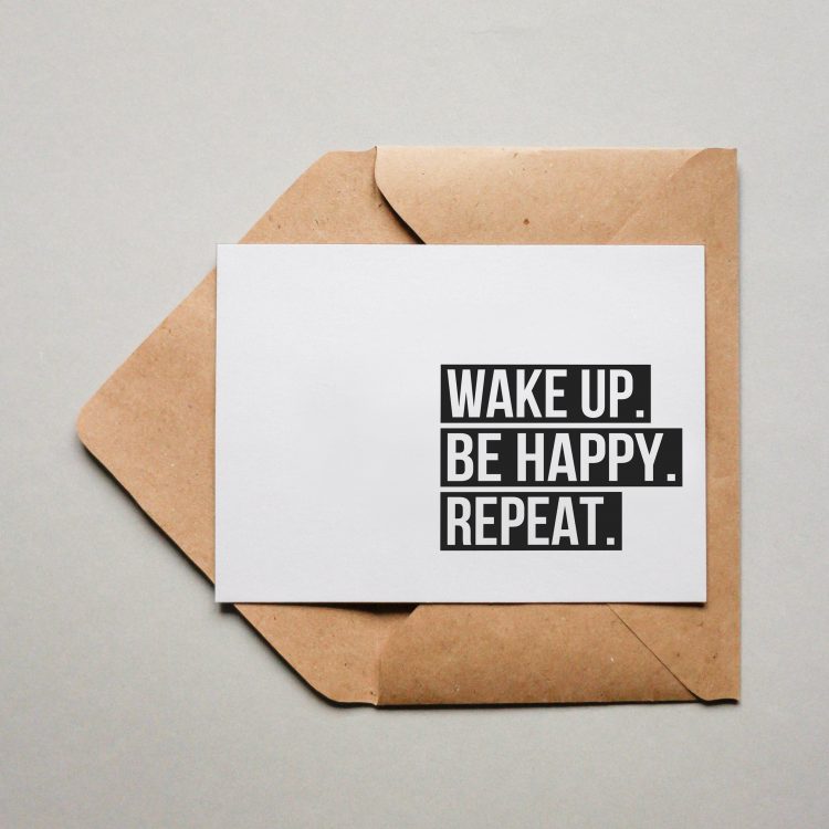 Wake up. Be Happy. Repeat.
