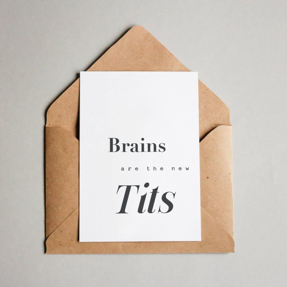 Brains are the new Tits!