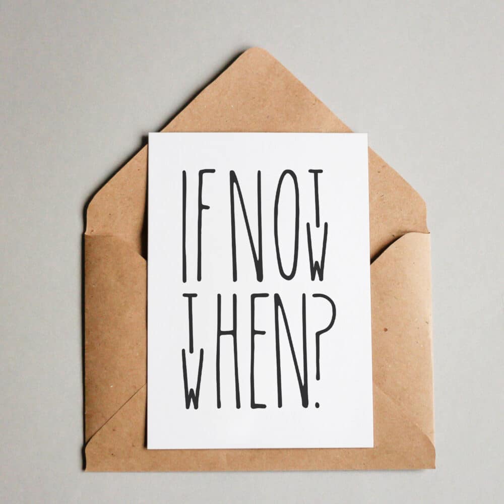 If not now then when?
