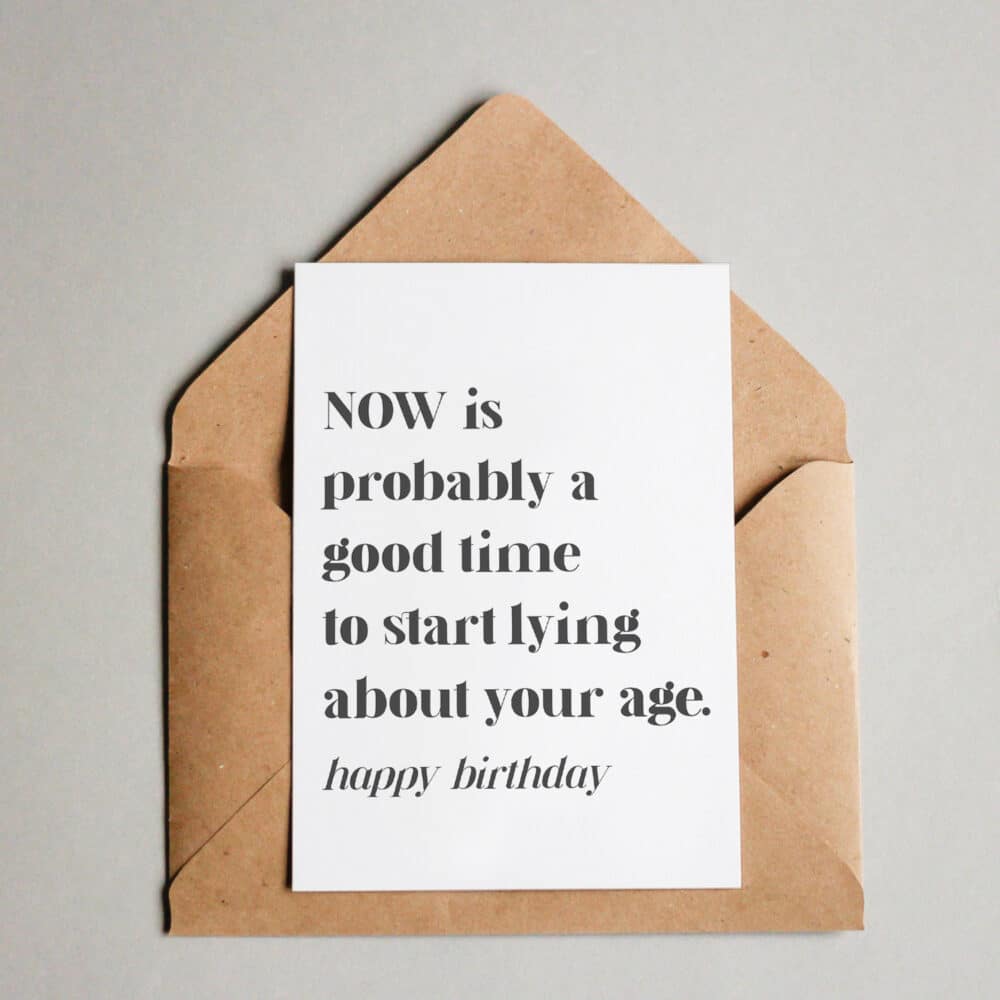Now is a good time to start lying about your age - Happy Birthday