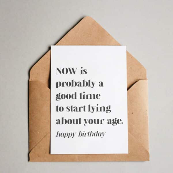 Now is a good time to start lying about your age - Happy Birthday